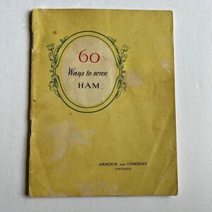 Vintage Cookbook 60 Ways to Serve Ham from Armour and Company Chicago